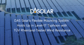 DAS Solar’s Flexible Mounting System Holds Up in Level-17 Typhoon with TÜV Rheinland-Tested Wind Resistance