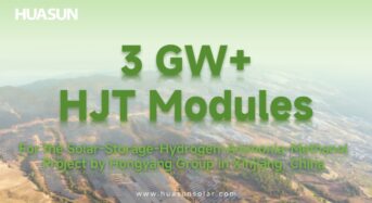 3GW+! Huasun bags HJT module order for Hongyang’s Integrated Energy Project in Xinjiang of China